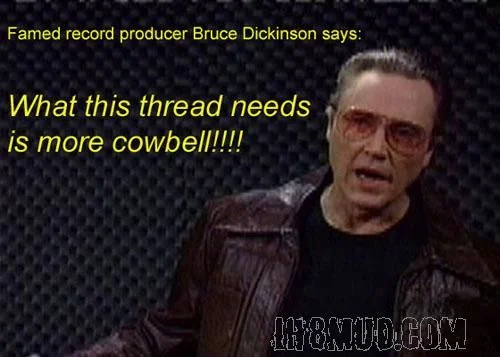 Name:  More%20Cowdbell.jpg
Views: 29
Size:  86.0 KB
