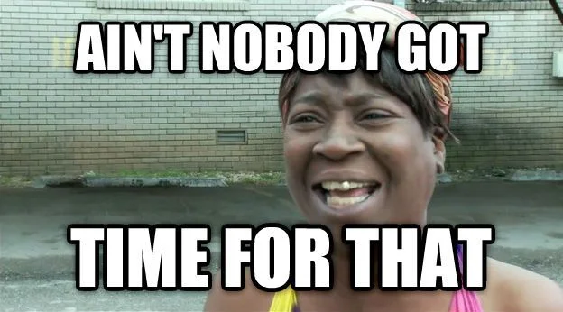 AintNobodyGotTimeforDay.webp