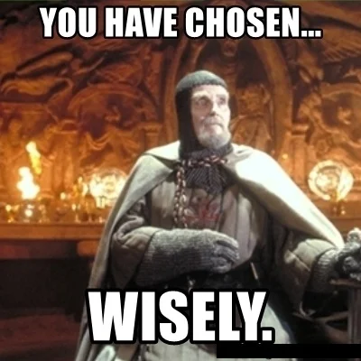 you-have-chosen-wisely.webp