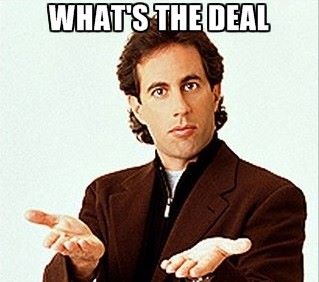 seinfeld___whats_the_deal.jpg